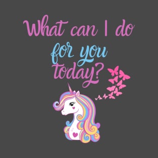 What can I do for you today? T-Shirt