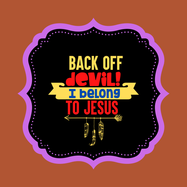 Back Off Devil! I Belong To Jesus by Prayingwarrior