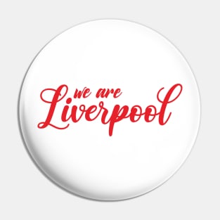 We are Liverpool Pin