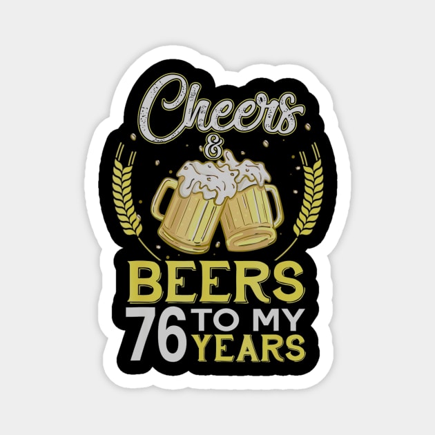 Cheers And Beers To My 76 Years Old 76th Birthday Gift Magnet by teudasfemales