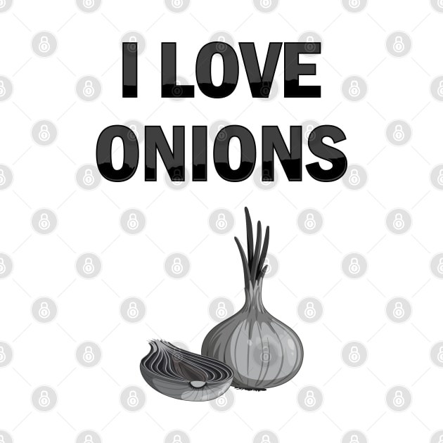 I Love Onions, For Onion and Vegetable Lovers by slawers