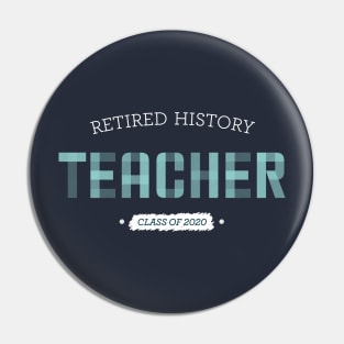 Retired History Teacher 2020 Pin