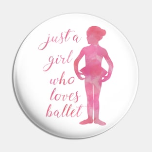 Just a girl who loves ballet Pin