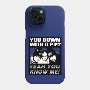 OG Rappers - NAughty By Nature - YOU DOWN WITH OPP? Phone Case