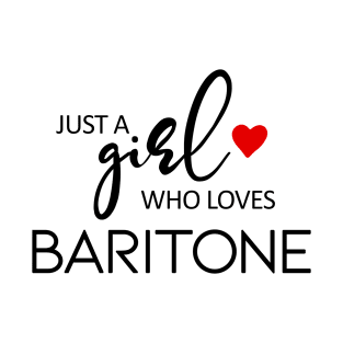 Just A Girl Who Loves Baritone - Music Baritone T-Shirt