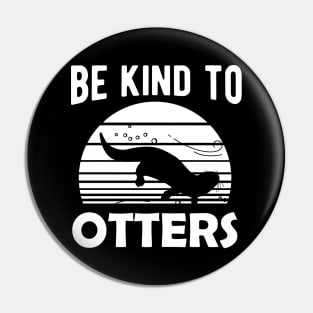 Otter - Be kind to otters Pin