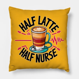 Half Latte Half nurse caffeine coffee lovers hospital medical staff workers Pillow