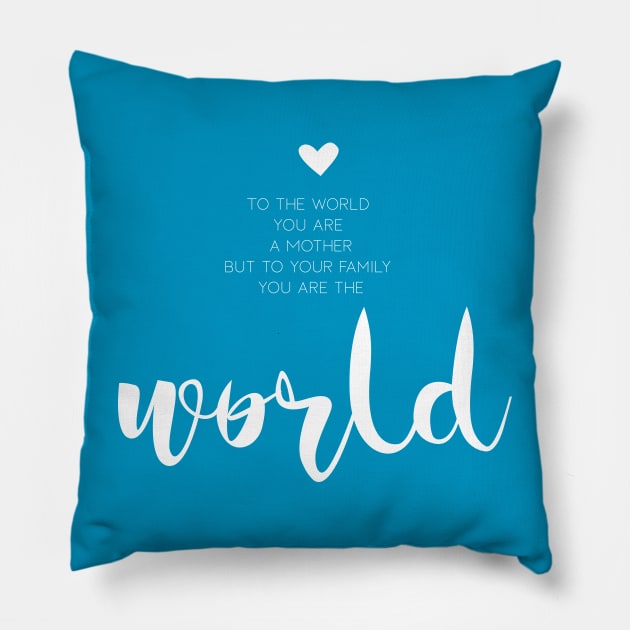 To the world you are a mother (white) Pillow by DesignsandSmiles