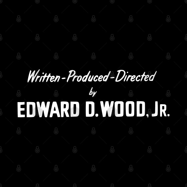 Written-Produced-Directed by Ed Wood by Solenoid Apparel