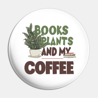 Books Plants And My Coffee, Funny Coffee Pin