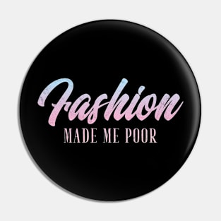 Fashion Made Me Poor Fashion Blogger Pin