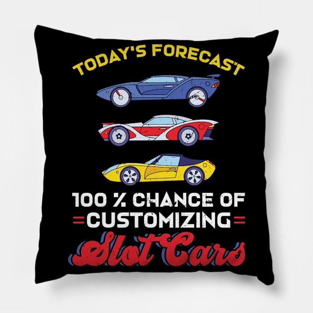 Today's Forecast - 100% Chance Of Customizing Slot Cars Pillow by Peco-Designs