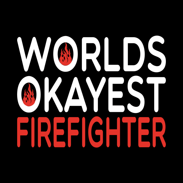 worlds okayest Firefighter /Firefighter Gift /Fire Fighter / Firefighting Fireman Apparel Gift Wife Girlfriend - Funny Firefighter Gift watercolor style idea design by First look