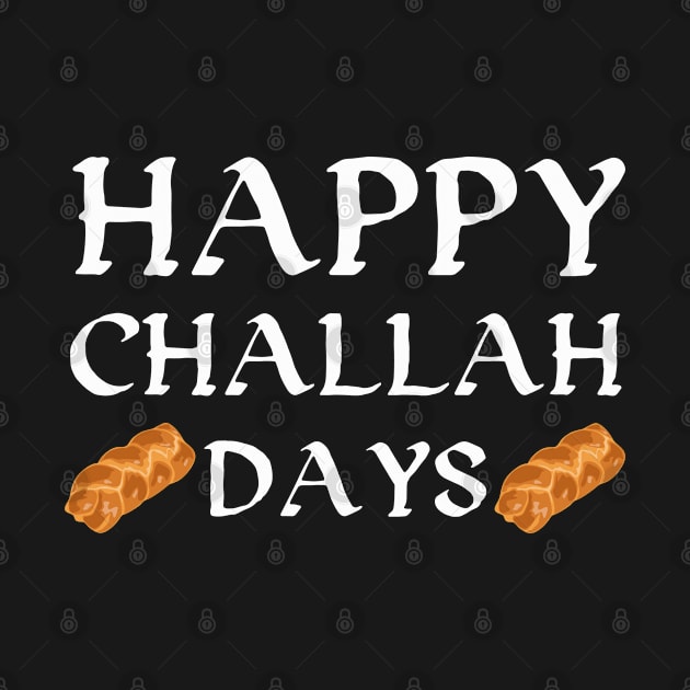 Happy Challah Days (Holidays) Hanukkah Bread by PozureTees108