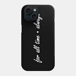 for all time always Phone Case