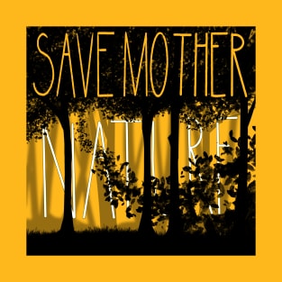 Save Mother Nature T-Shirt