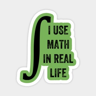 I Use Math In Real Life, Funny Graphic Magnet