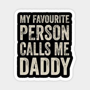 Dad Gift - My Favourite Person Calls Me Daddy Magnet