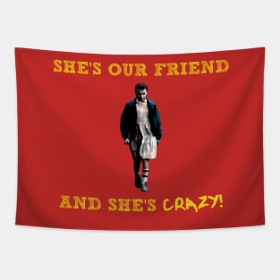 Everyone Needs a Crazy Friend Tapestry