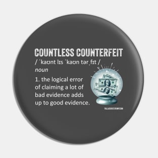 Countless Counterfeit Fallacy Pin