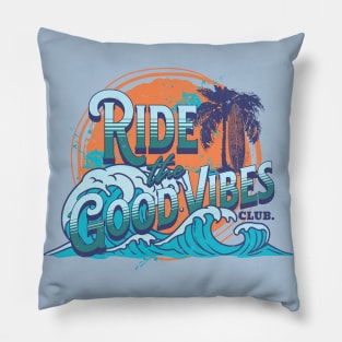 RIDE THE GOOD VIBES Pillow