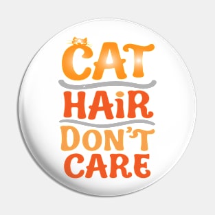 Cat Hair, Don't Care Pin