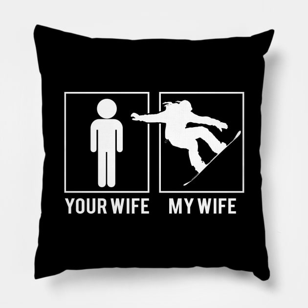 Funny Snowboard Lover Your Wife And My Wife Pillow by DanYoungOfficial