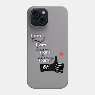 Tough, Brave, Strong, OK Phone Case