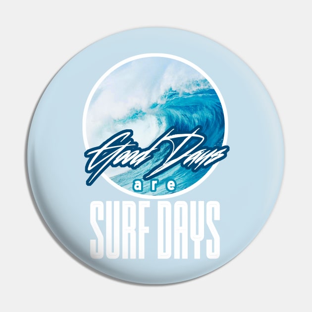 Good Days Are Surf Days Pin by NineBlack