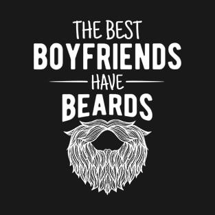 The Best Boyfriends Have Beards Funny Beard Design Gift for Bearded Boyfriend T-Shirt