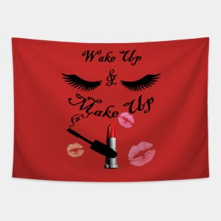 I Love Makeup, Motivational Diva Wake Up & Makeup Funny Quotes Tapestry