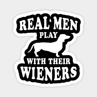 Real Men Play With Their Wieners Magnet