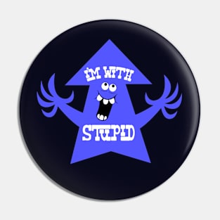 I'm With Stupid Pin