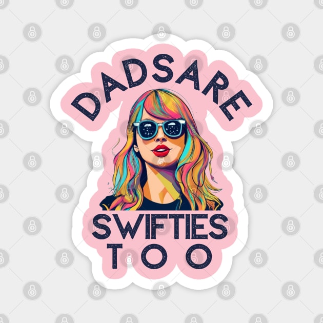 Dads Are Swifties Too Funny Father's Day Magnet by click2print