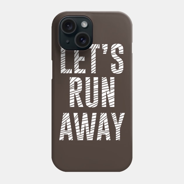 lets run away Phone Case by Tesszero