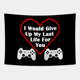 I would give up my last life for you gamer couple love heart valentines Tapestry