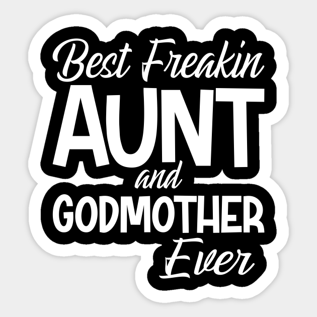 Free Free 192 Best Freakin Aunt And Godmother Ever Svg SVG PNG EPS DXF File