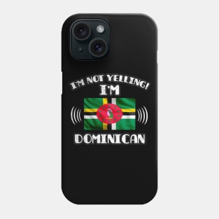 I'm Not Yelling I'm Dominican - Gift for Dominican With Roots From Dominica Phone Case