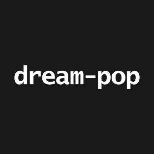 Dreampop Typography White Text T-Shirt