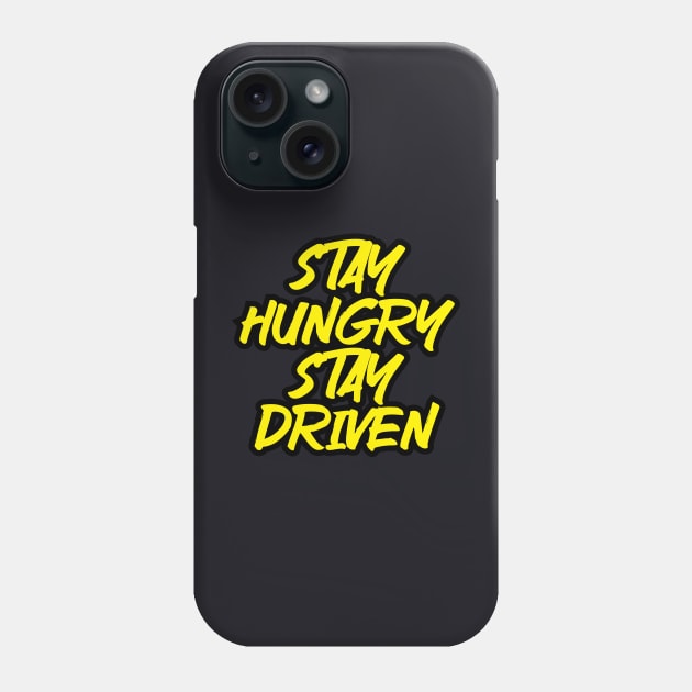 Stay Hungry Stay Driven Phone Case by T-Shirt Attires