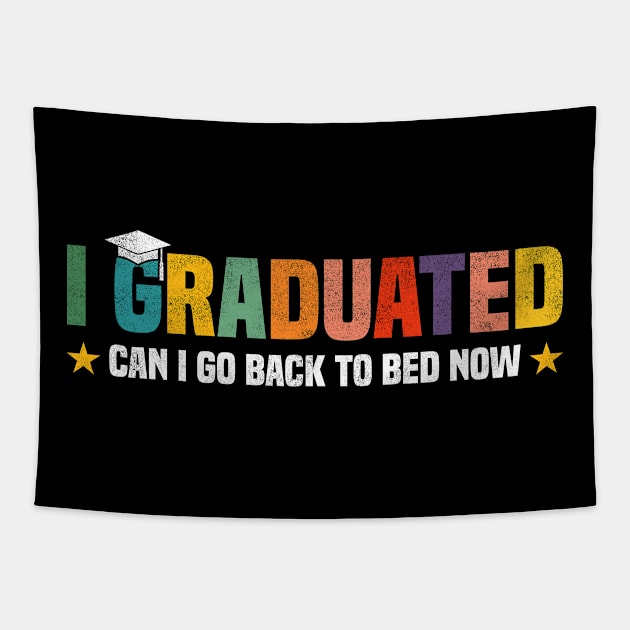 I Graduated Can I Go Back to Bed Now - Funny Design For Graduated Student Tapestry by BenTee