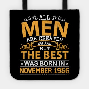 All Men Are Created Equal But The Best Was Born In November 1956 Happy Birthday To Me Papa Dad Son Tote