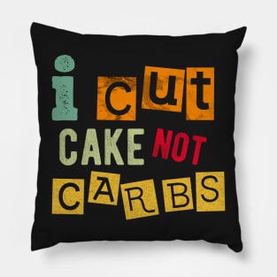 I cut cake not carbs Pillow