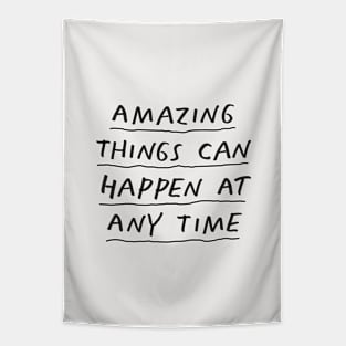 Amazing Things Can Happen at Any Time by The Motivated Type Tapestry