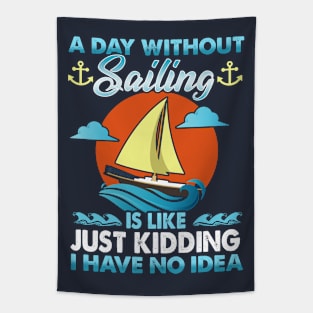 A Day Without Sailing Is Like Just Kidding I Have No Idea Tapestry