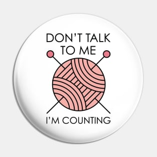 Don’t Talk To Me I’m Counting Pin