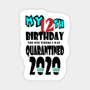 My 12th Birthday The One Where I Was Quarantined 2020 Magnet