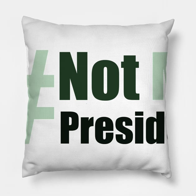 #Not my president Pillow by Lin Watchorn 