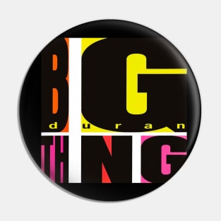 BIG THING Pin