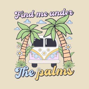 Hello Summer Vibes Find Me Under The Palms T-Shirt
